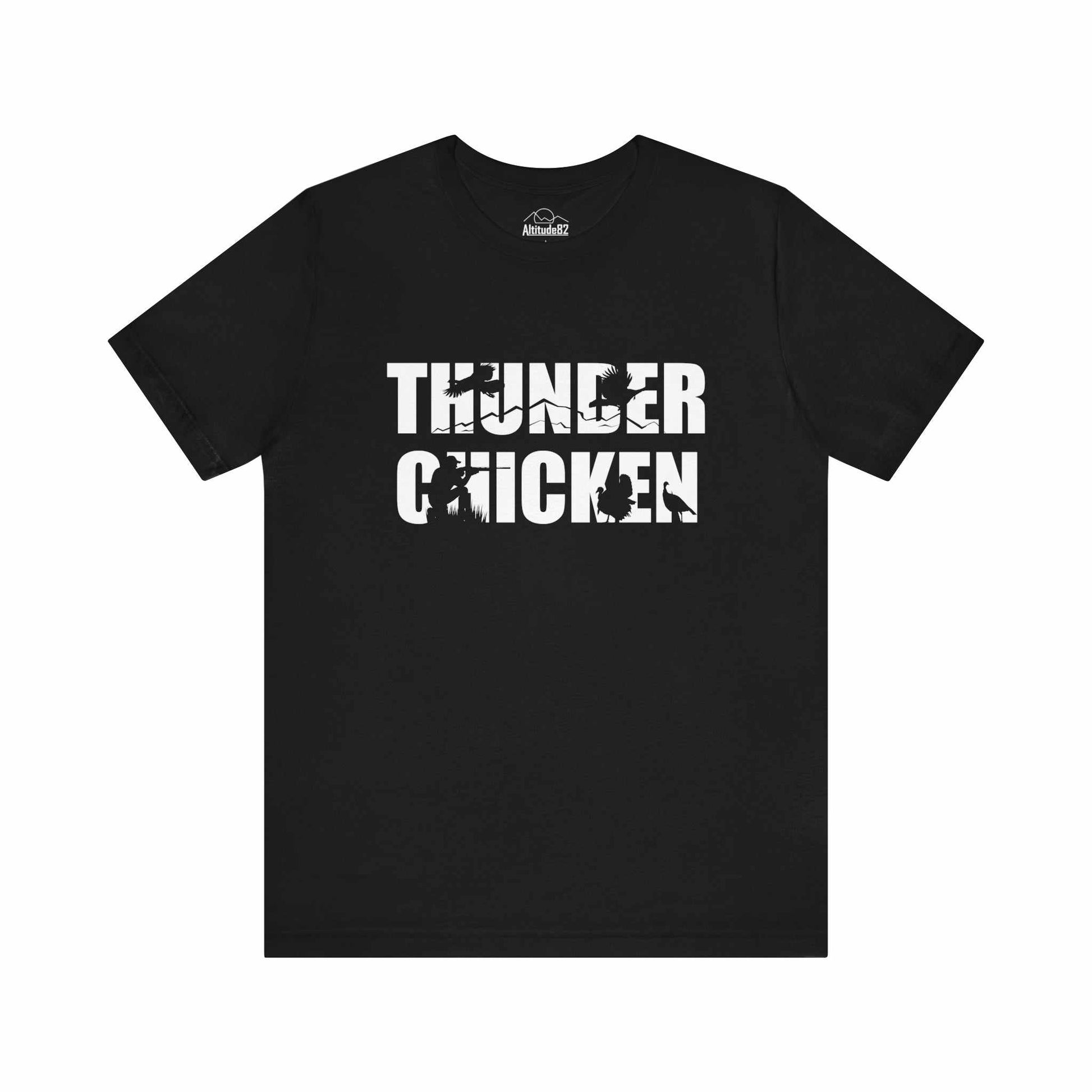 Thunder Thunder Chicken Hunting TeeTee Altitude82